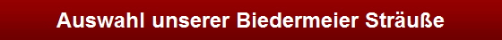 Auswahl unserer Biedermeier Str�u�e