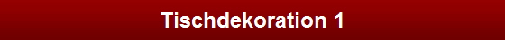 Tischdekoration 1